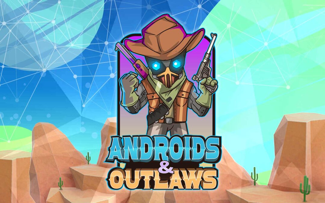 Androids & Outlaws has Landed!